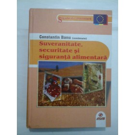 Suveranitate, securitate  si  siguranta  alimentara  -  Constantin  Banu (coordonator) 